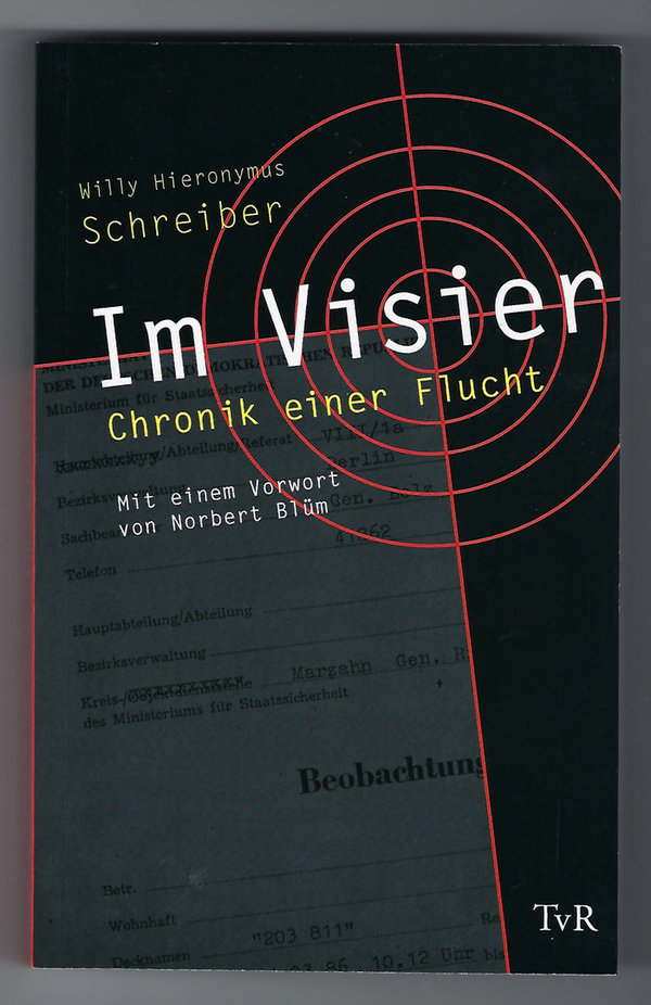 Willy Hieronymus Schreiber:  Im Visier. Chronik einer Flucht