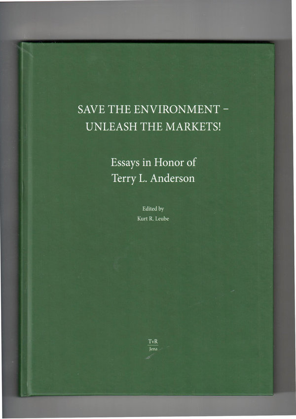Kurt R. Leube (ed.):  Save the Environment – Unleash the Markets
